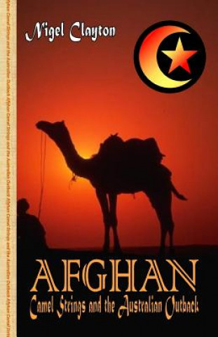 Carte Afghan - Camel Strings and the Australian Outback Brett Sheardon