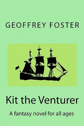 Книга Kit the Venturer: A fantasy novel for all ages Geoffrey Foster