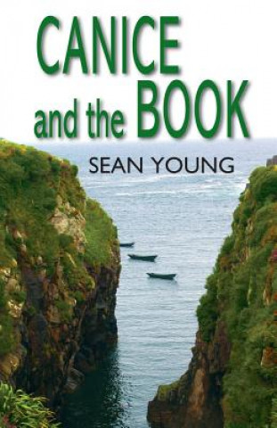 Knjiga Canice And The Book: Gripping Tale Of Sixth Century Ireland Sean Young