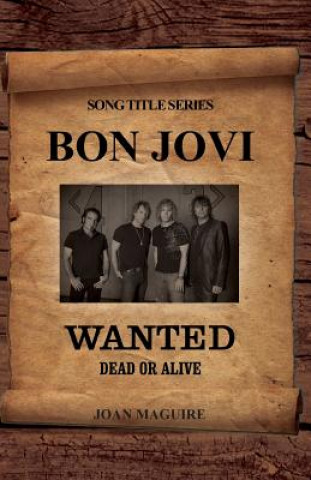 Könyv Bon Jovi - Wanted Dead Or Alive Song Title Series Joan Maguire