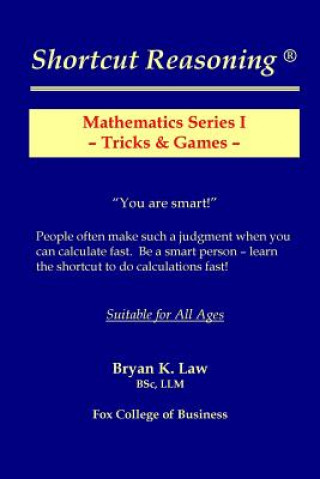 Carte Shortcut Reasoning: Mathematics Series I - Tricks and Games Bryan K Law