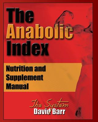 Kniha The Anabolic Index: Optimized Nutrition and Supplementation Manual David Barr