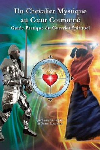 Kniha Un Chevalier Mystique au Coeur Couronne: Guide Pratique du Guerrier Spirituel Maha Vajra