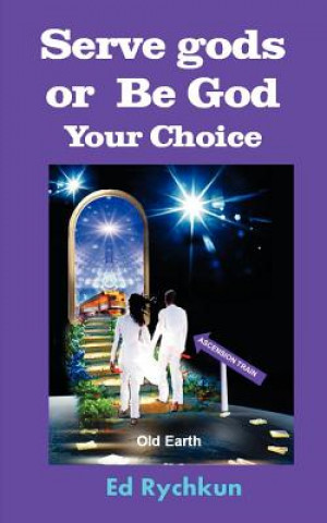 Kniha Serve gods or Be God: Your Choice Ed Rychkun