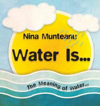 Kniha Water Is... Nina Munteanu