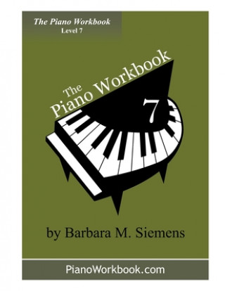 Kniha The Piano Workbook - Level 7: A Resource and Guide for Students in Ten Levels Barbara M Siemens
