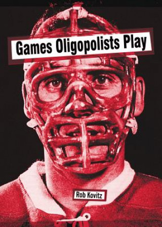 Könyv Games Oligopolists Play Rob Kovitz