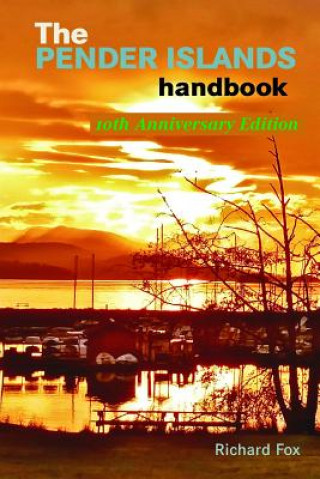 Kniha The Pender Islands Handbook: 10th Anniversary Edition Richard Fox