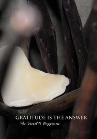 Książka Gratitude Is The Answer: The Secret To Happiness Jaqui Karr