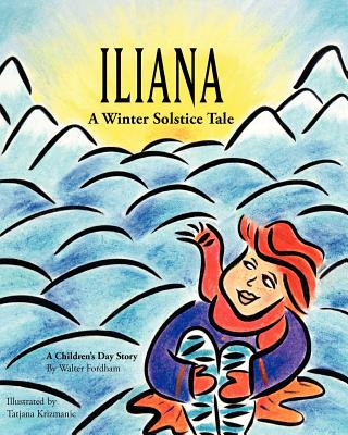 Book Iliana: A Winter Solstice Tale Walter Fordham