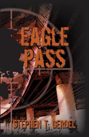 Kniha Eagle Pass Stephen T Gerdel