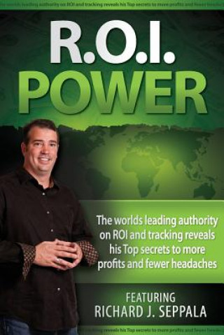 Könyv ROI Power: The Step-By-Step Guide to Maximizing Private Practice and Small Business Profits Richard J Seppala