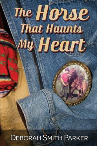 Buch The Horse That Haunts My Heart Deborah Smith Parker