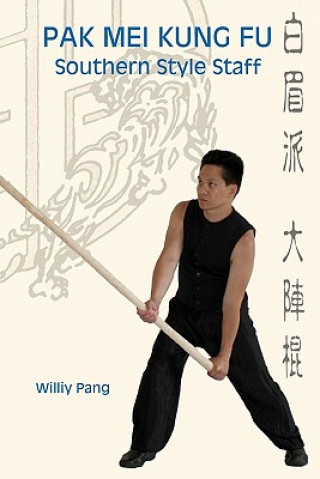 Carte Pak Mei Kung Fu: Southern Style Staff Williy Pang