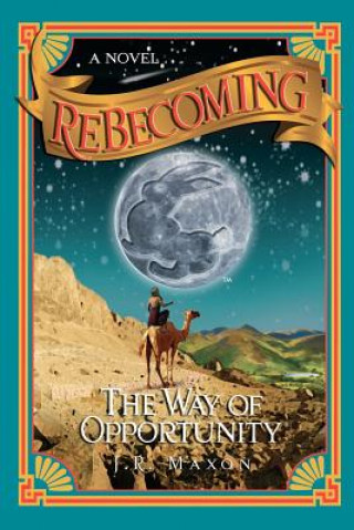 Kniha ReBecoming: The Way of Opportunity: The Way of Opportunity MR J R Maxon