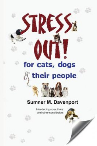 Kniha Stress Out for Cats, Dogs & Their People Sumner M Davenport