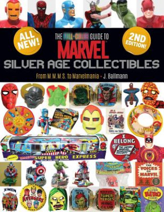 Könyv The Full-Color Guide to Marvel Silver Age Collectibles: From MMMS to Marvelmania J  Ballmann