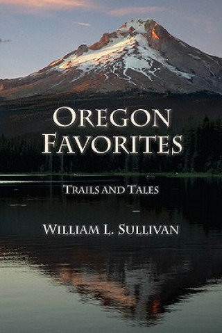 Książka Oregon Favorites: Trails and Tales William L Sullivan