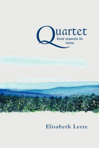 Kniha Quartet: four seasons in verse Elisabeth Leete