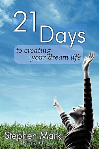 Kniha 21 Days To Creating Your Dream Life Stephen Mark