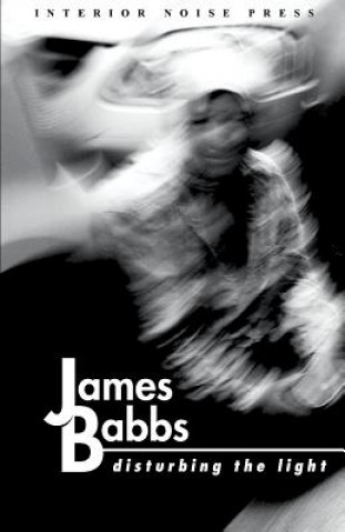 Книга Disturbing the Light James Babbs