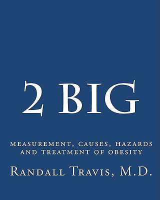 Kniha 2 big: measurement, causes, hazards and treatment of obesity MD Randall Travis