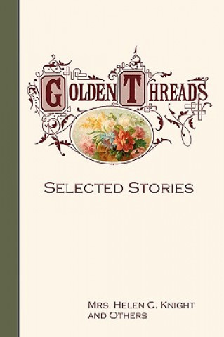 Carte Golden Threads: Selected Stories Helen C Knight