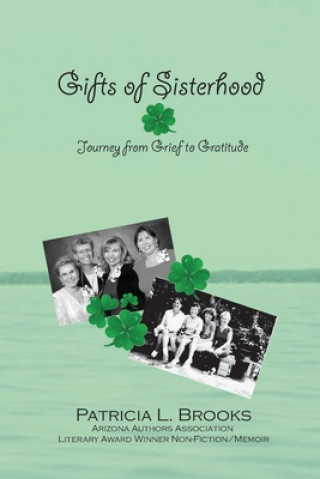 Carte Gifts of Sisterhood: Journey from Grief to Gratitude Patricia L Brooks
