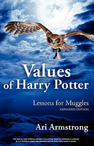 Книга Values of Harry Potter: Lessons for Muggles, Expanded Edition Ari Armstrong