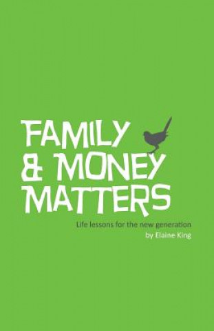 Kniha Family and Money Matters: Life Lessons for the New Generation Elaine King