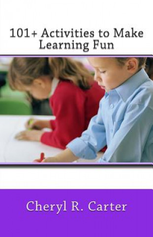 Kniha 101+ Activities to Make Learning Fun Cheryl R Carter