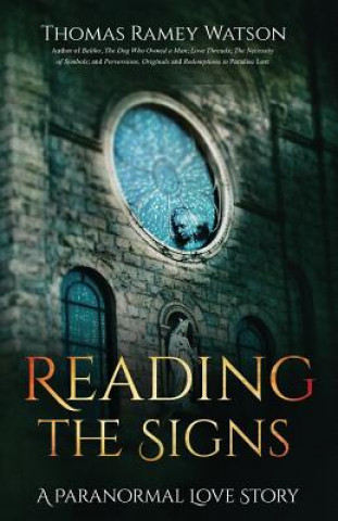 Kniha Reading the Signs: A Paranormal Love Story Thomas Ramey Watson