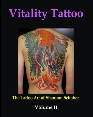 Book Vitality Tattoo Volume II: The Tattoo art of Shannon Schober Shannon P Schober