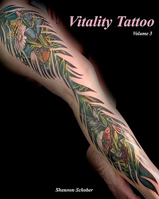 Book Vitality Tattoo Volume III: Tattoo art by Shannon Schober MR Shannon P Schober