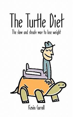 Könyv The Turtle Diet: The Slow and Steady Way to Lose Weight Kevin Carroll