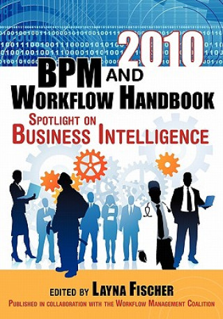 Kniha 2010 BPM and Workflow Handbook: Spotlight on Business Intelligence Layna Fischer