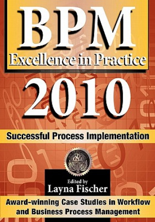Kniha BPM Excellence in Practice 2010: Successful Process Implementation Layna Fischer Editor