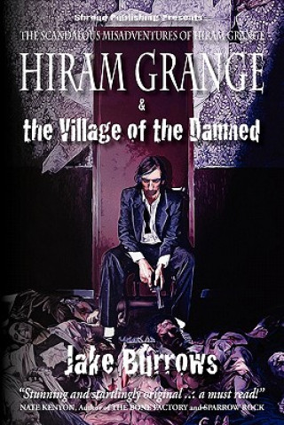 Kniha Hiram Grange and the Village of the Damned: The Scandalous Misadventures of Hiram Grange Jake Burrows