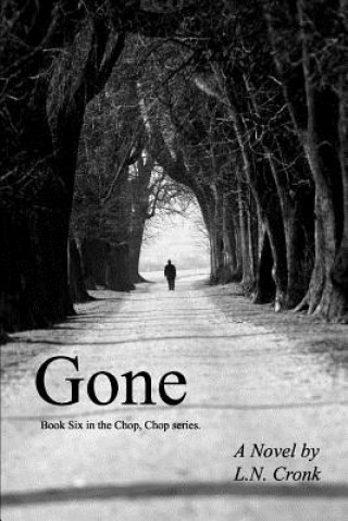 Kniha Gone: Book 6 in the Chop, Chop series. L N Cronk