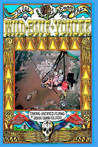 Książka Tales From The Wild Blue Yonder *TAKING MEXICO FLYING* John Quinn Olson