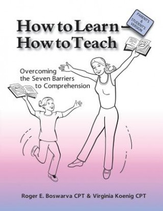 Książka How to Learn - How to Teach: Overcoming the Seven Barriers to Comprehension: Parents & Students Edition MR Roger E Boswarva Cpt