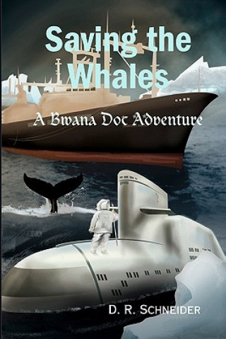Knjiga Saving The Whales: A Bwana Doc Adventure D R Schneider