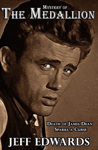 Książka Mystery of The Medallion: Death of James Dean Sparks a Curse Jeff Edwards