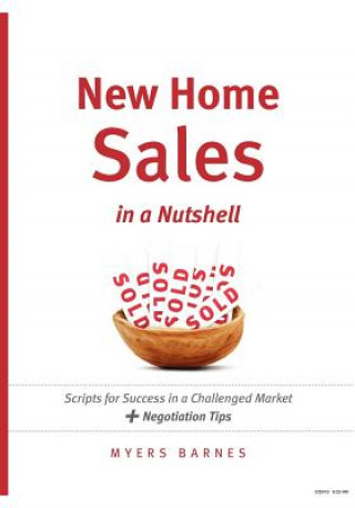 Book New Home Sales in a Nutshell: Scripts for Success in a Challenged Market + Negotiation Tips Myers Barnes