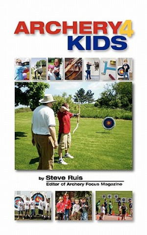 Kniha Archery4Kids Steve Ruis