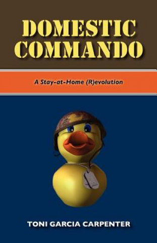 Книга Domestic Commando Toni Garcia Carpenter
