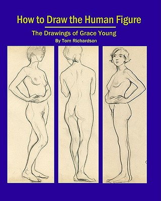 Knjiga How To Draw The Human Figure: The Drawings Of Grace Young Tom Richardson