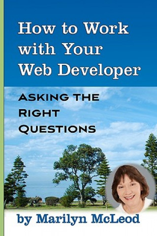 Könyv How to Work with Your Web Developer: Asking the Right Questions Marilyn McLeod