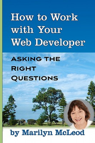 Libro How to Work with Your Web Developer: Asking the Right Questions Marilyn McLeod