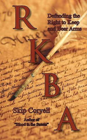 Könyv RKBA: Defending the Right to Keep and Bear Arms Skip Coryell